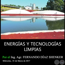 ENERGAS Y TECNOLOGAS LIMPIAS - Ing. Agr. FERNANDO DAZ SHENKER - Mircoles, 01 de Marzo de 2017